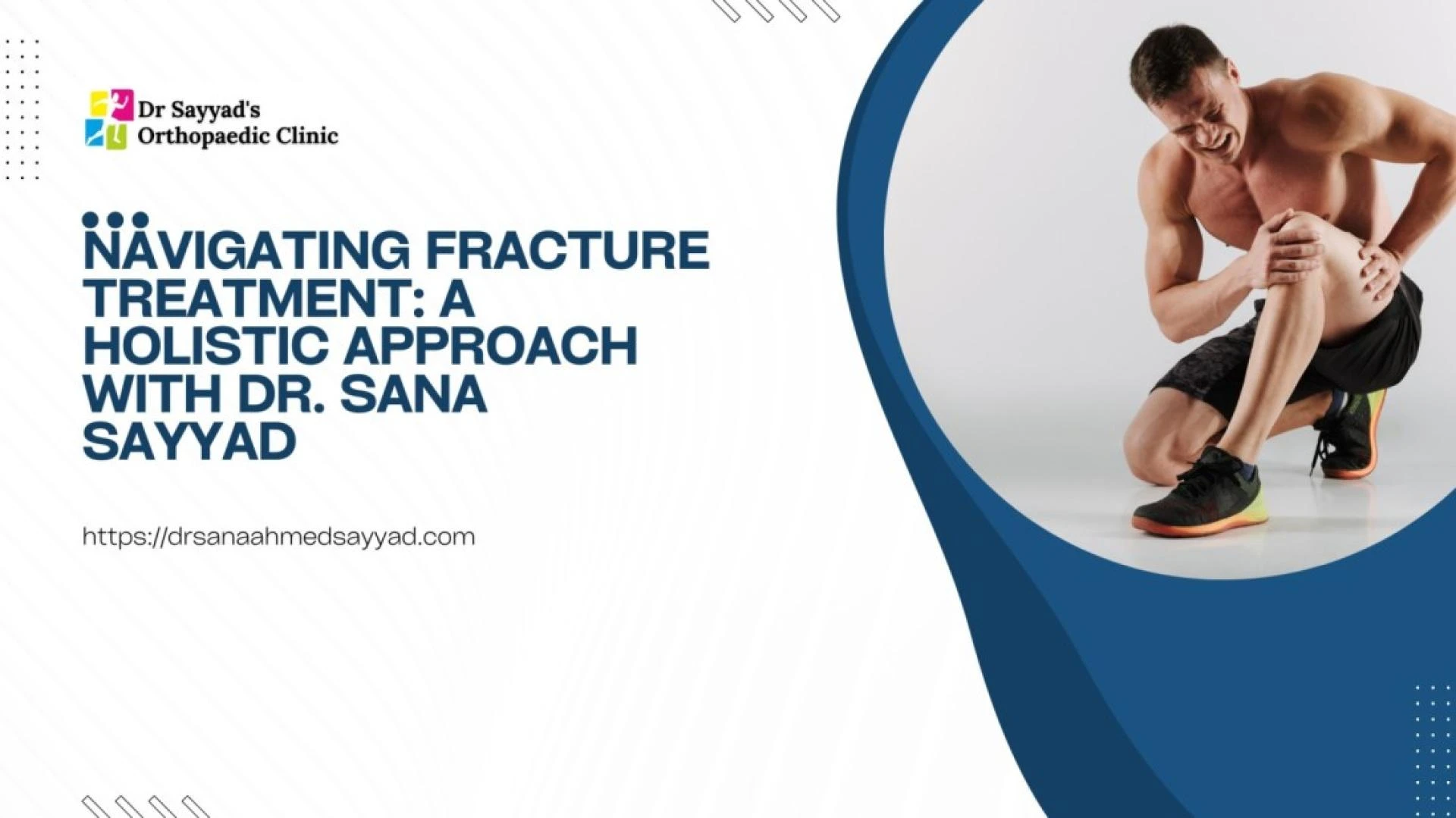 Navigating Fracture Treatment: A Holistic Approach with Dr. Sana Sayyad