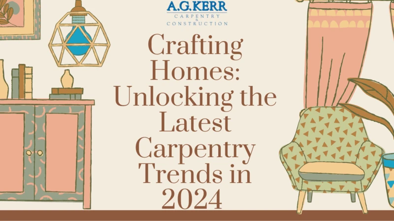 Crafting Homes: Unlocking the Latest Carpentry Trends in 2024