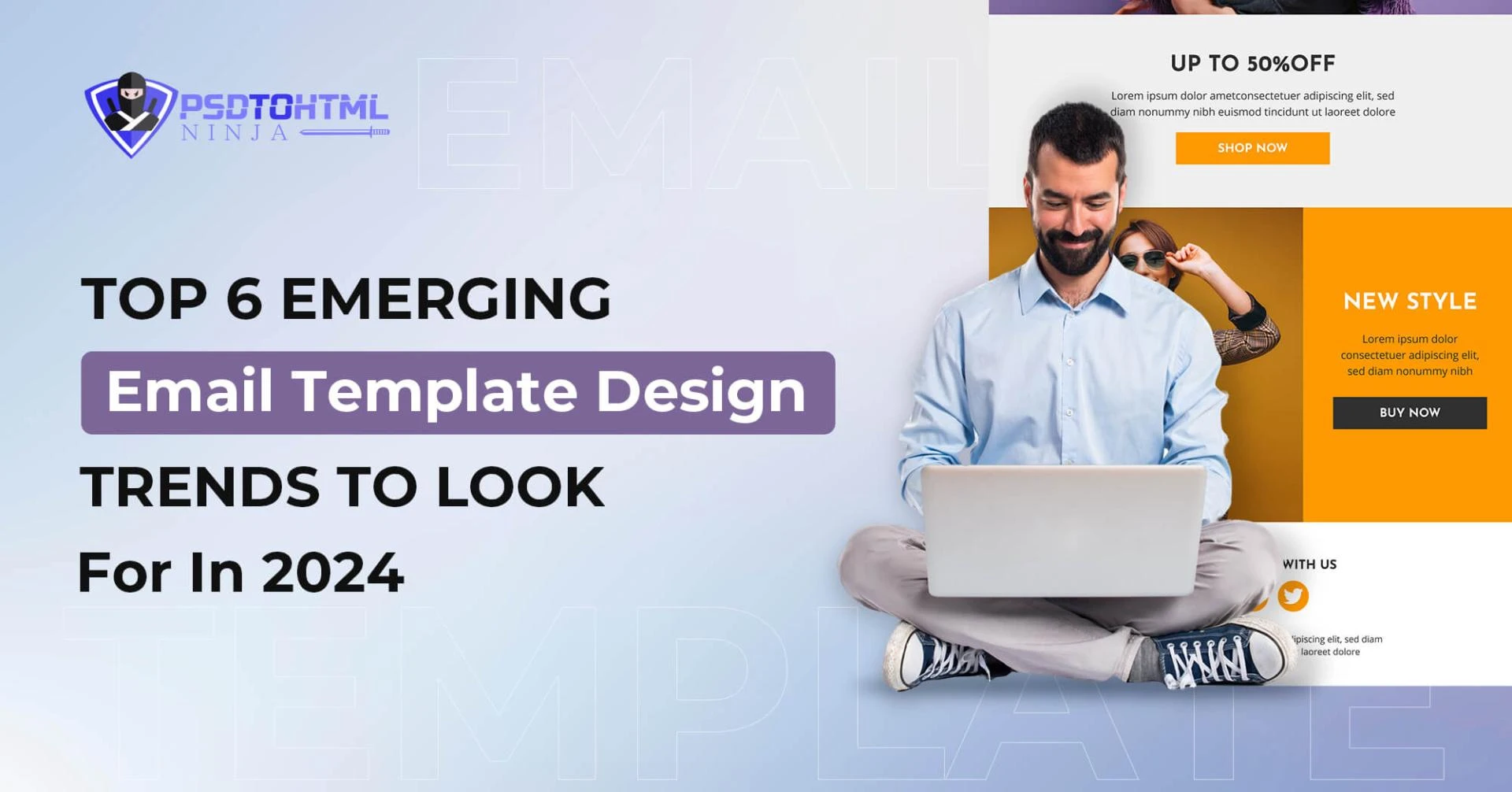 Top 6 Emerging Email Template Design Trends To Look For In 2024