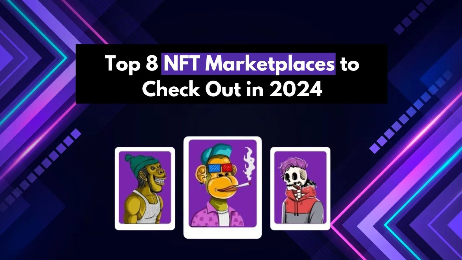 Top 8 NFT Marketplaces to Check Out in 2024