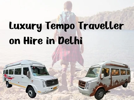 Plan Your Next Group Adventure: Luxury Tempo Traveller on Hire in Delhi