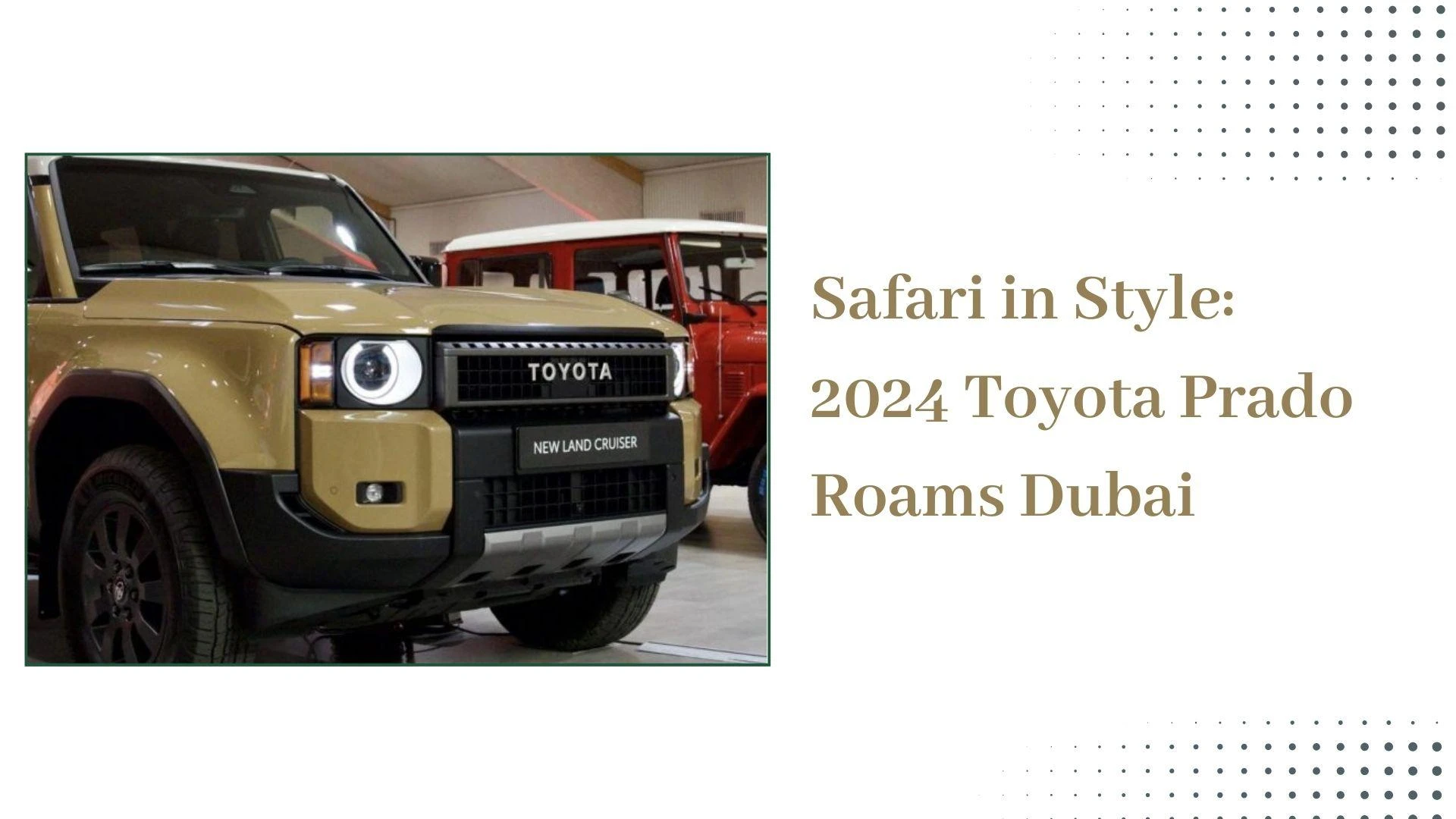 Exploring the 2024 Toyota Prado: A Luxurious Adventure in Dubai