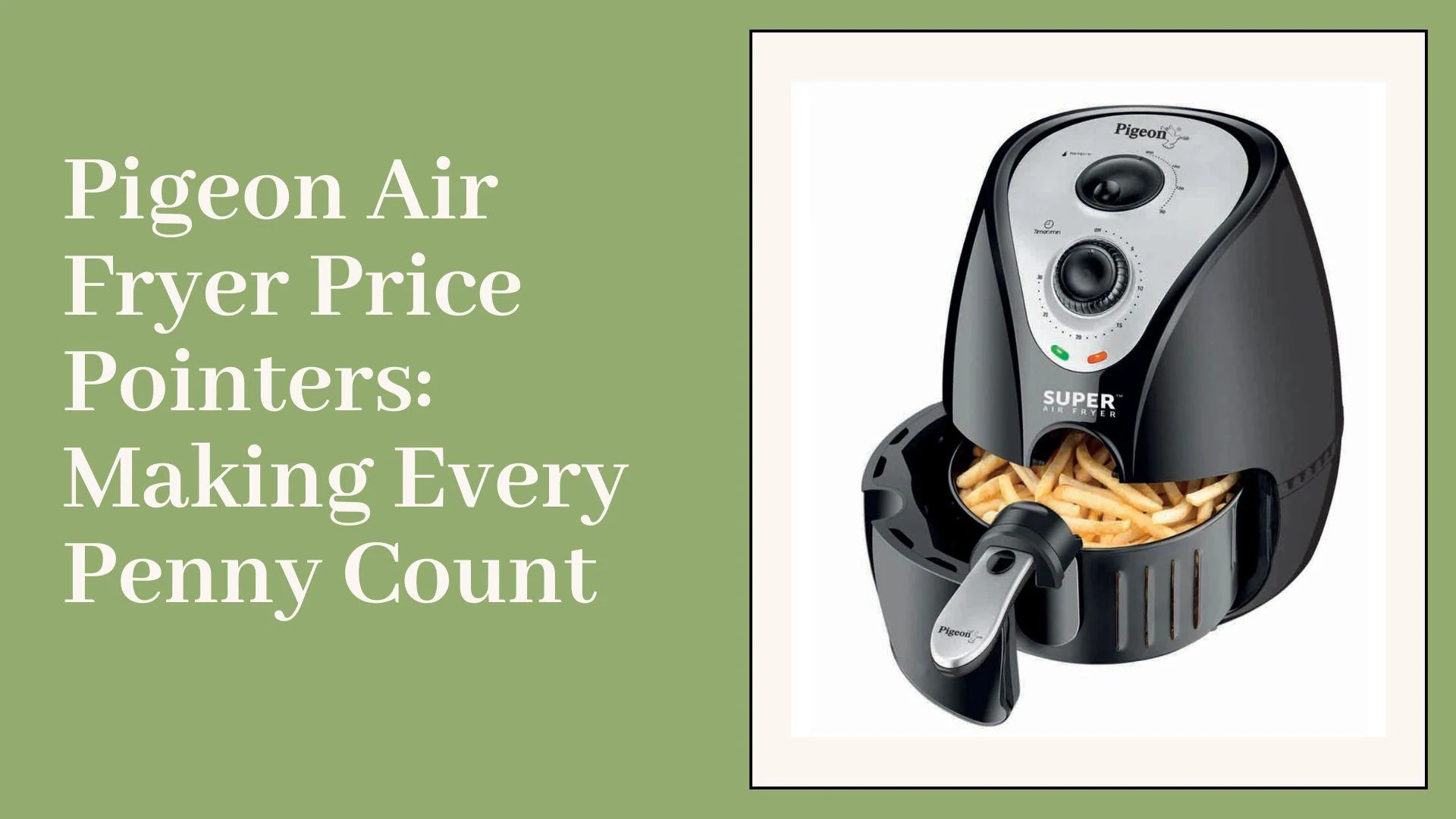 The Ultimate Guide to Pigeon Air Fryer: Your Go-To Kitchen Companion