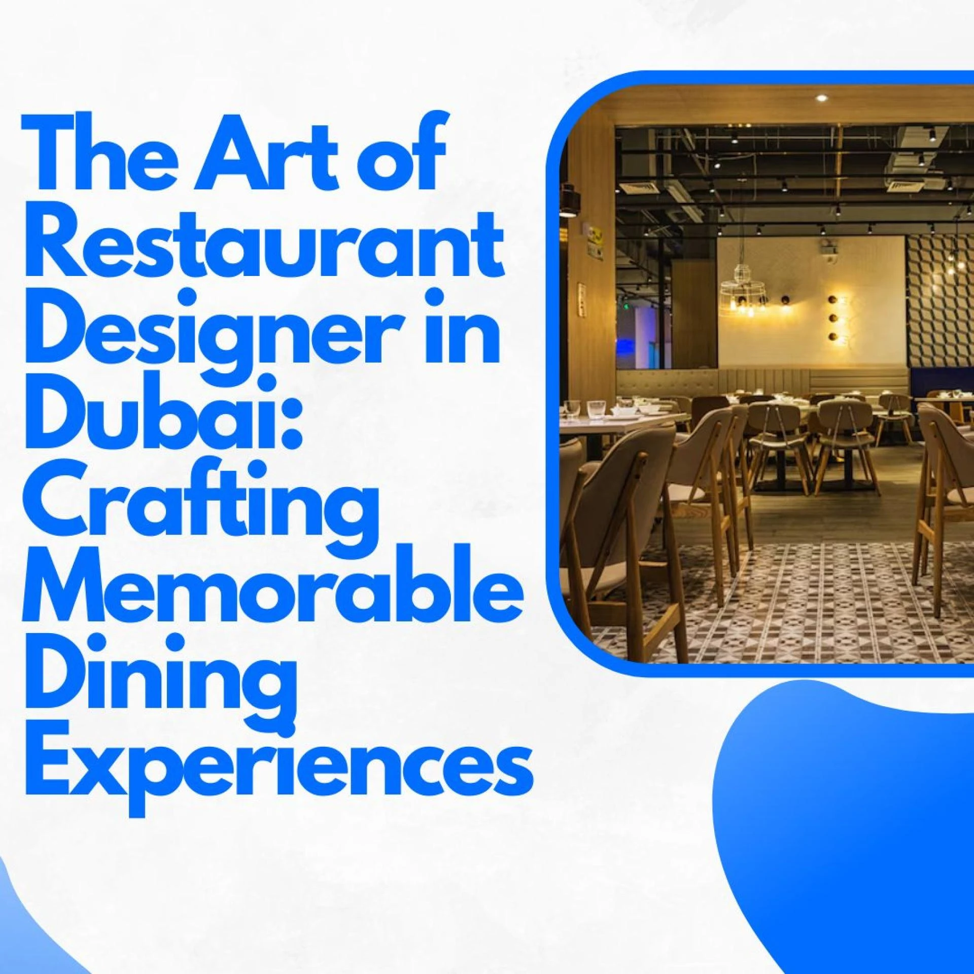 The Art of Restaurant Designer in Dubai: Crafting Memorable Dining Experiences