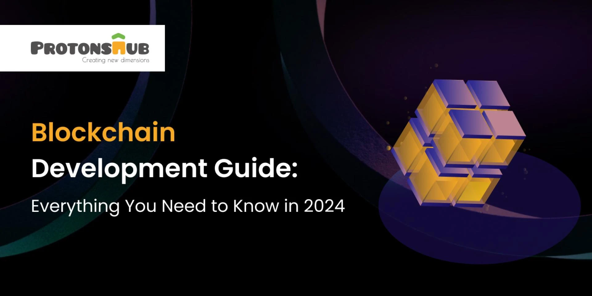 Blockchain Development Guide 2024 | Protonshub Technologies