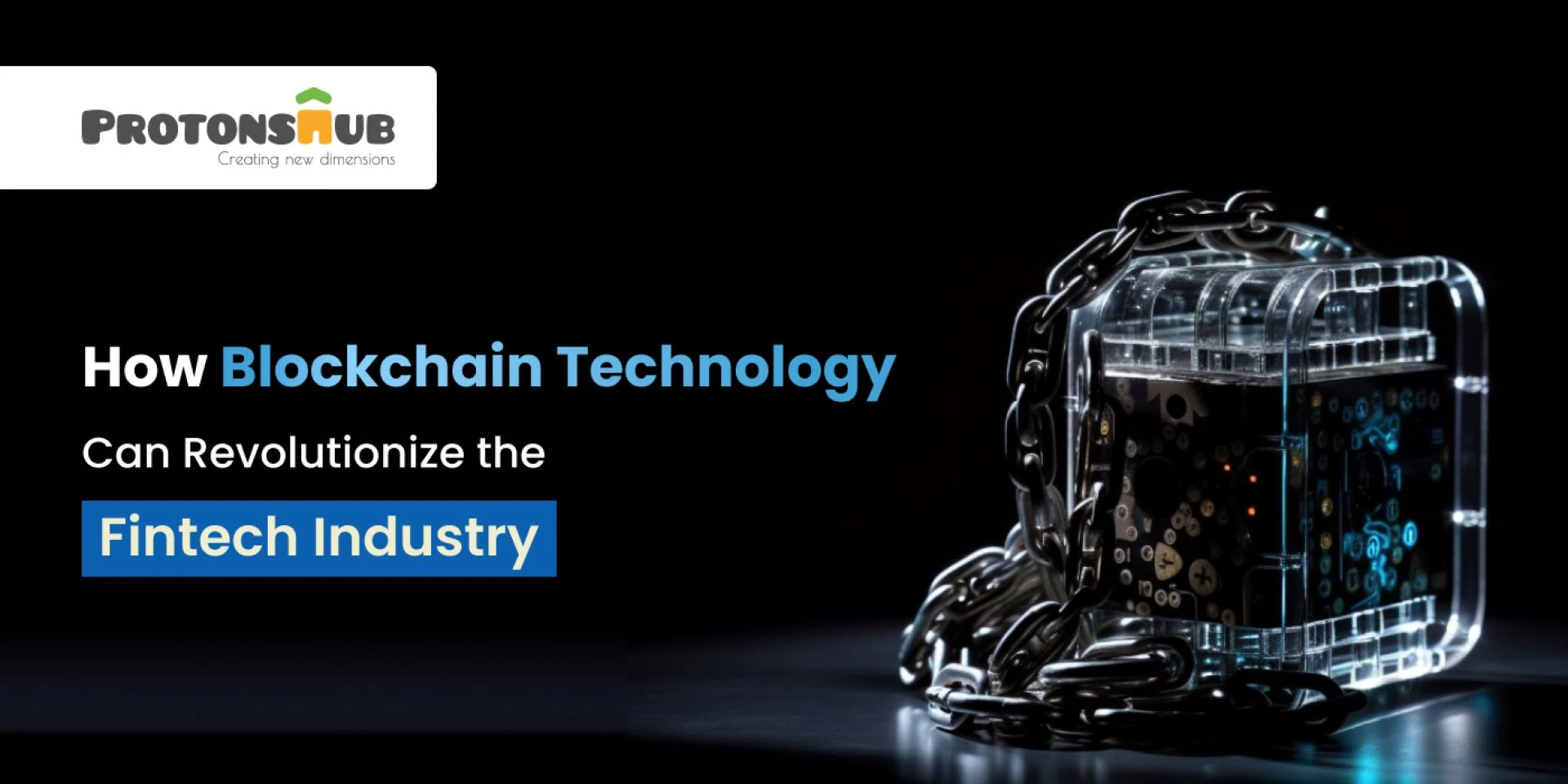 How Blockchain Technology Can Transform the Fintech Industry | Protonshub Technologies