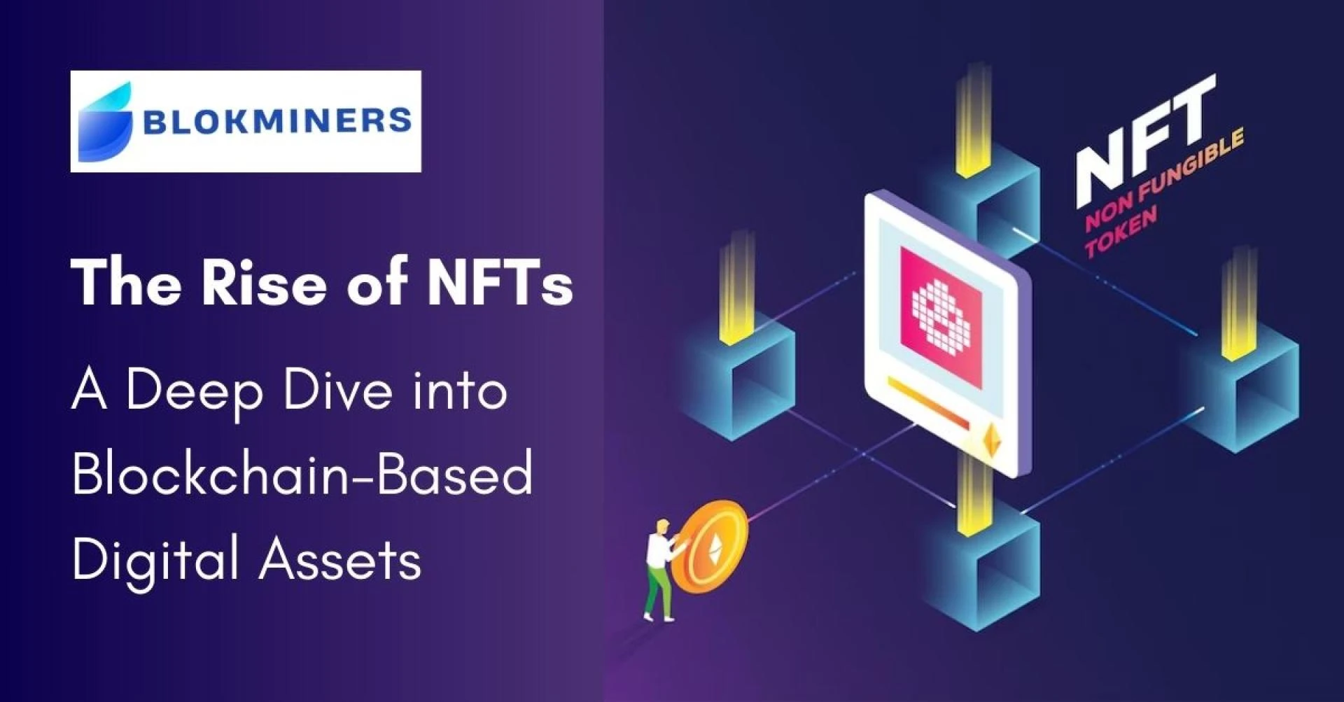 A Guide to Non-Fungible Tokens (NFTs): Revolutionizing Digital Assets with Blockchain