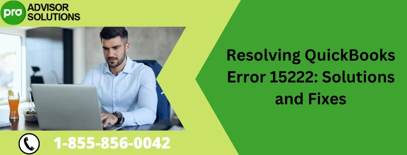 Quick Solutions For QuickBooks Desktop Error 15222