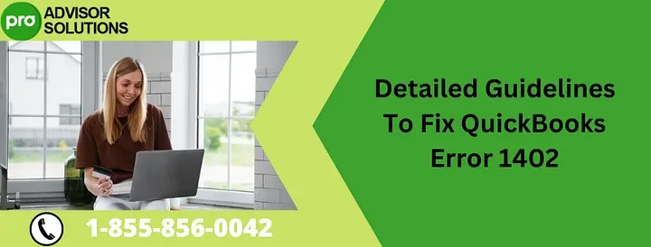 A Quick Guide To Fix QuickBooks Error Code 1402