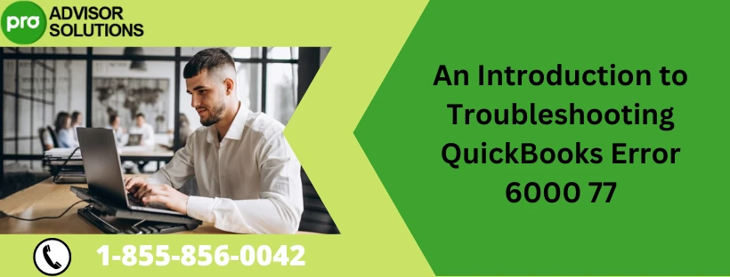 Quick Ways To Troubleshoot The QuickBooks Error 6000 77