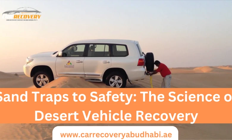 Sand Traps to Safety: The Science of Desert Vehicle Recovery