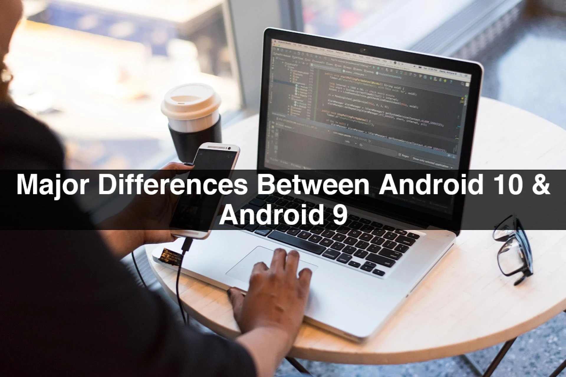 Major Differences Between Android 10 &amp; Android 9