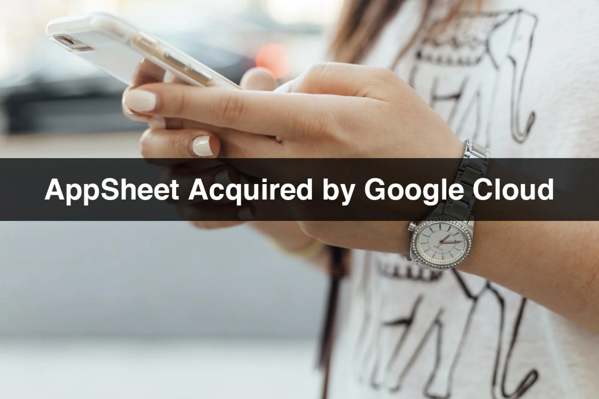 AppSheet Acquired by Google Cloud