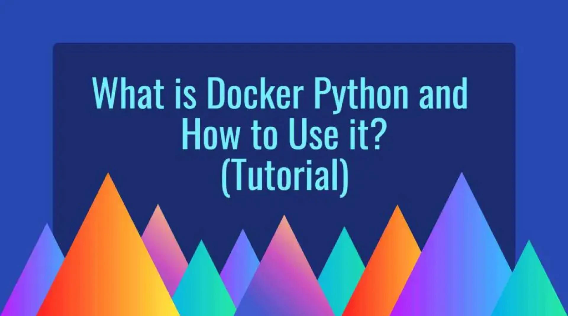 What is Docker Python and How to Use it (Tutorial)