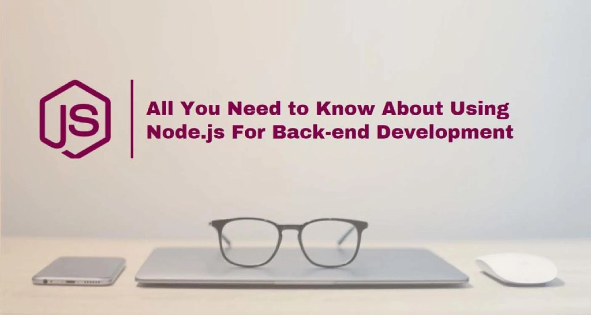 All You Need to Know About Using Node.js For Back-end Development | What is Node js Used For?