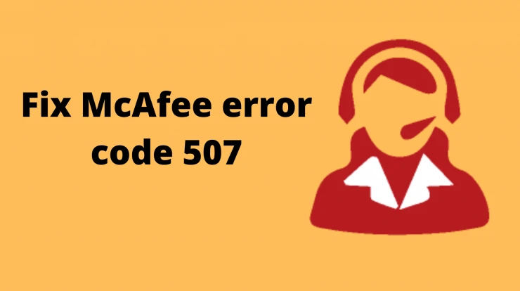 What are the causes of McAfee Error code 507?