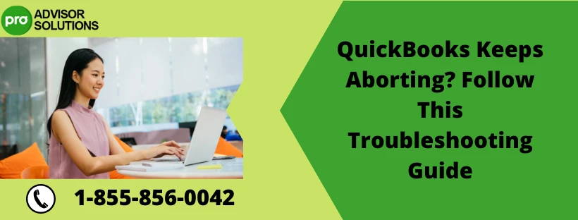 A quick solution for QuickBooks Keeps Aborting