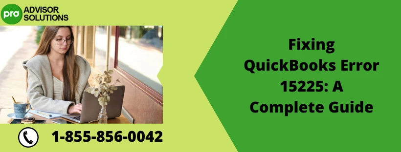 Step-by-Step solutions for QuickBooks Error Code 15225