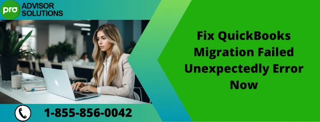 Effective Ways to Tackle QuickBooks Data Migration Failure Issue