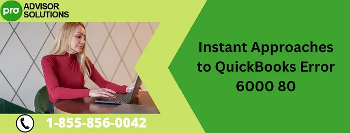 How to Rectify QuickBooks Error Code 6000 80