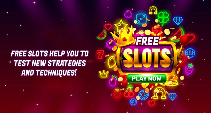 Free Slots Help You To Test New Strategies And Techniques!