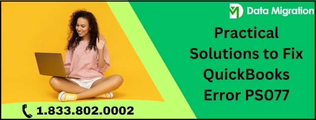 A Quick Guide To Eliminate QuickBooks Error PS077