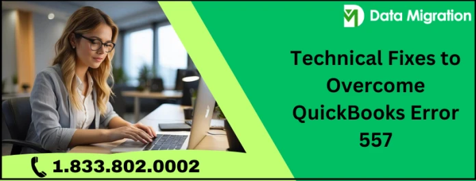QuickBooks Error Code 557: Comprehensive Guide to Fixing the Error