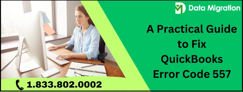 An Complete Guide to Troubleshooting QuickBooks Error Code 557