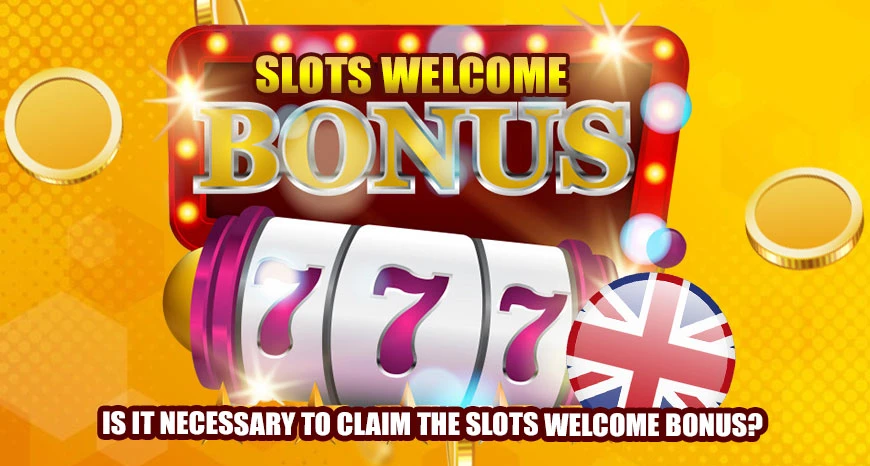 Is It Necessary To Claim The Slots Welcome Bonus?