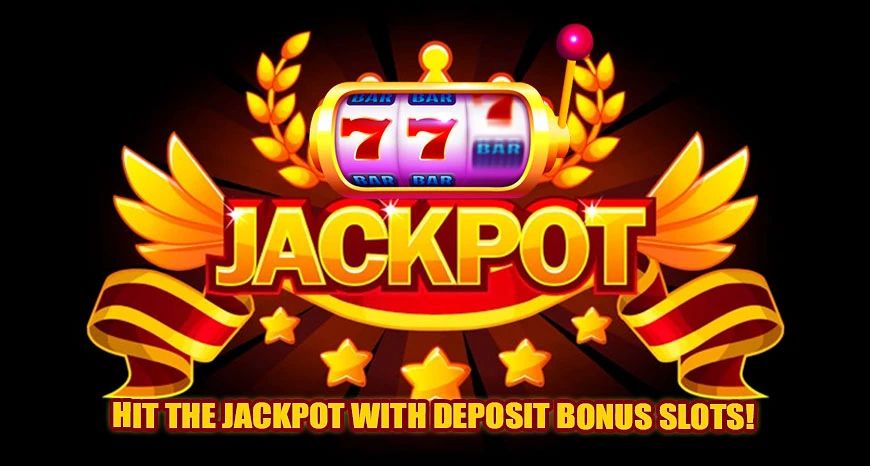Hit The Jackpot With Deposit Bonus Slots!