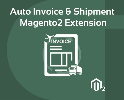 Magento 2 Auto Invoice and Shipment - Cynoinfotech