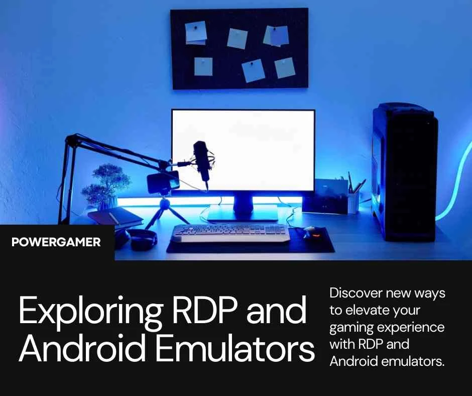 Unlocking New Horizons: Exploring the Power of RDP for Gaming and Android Emulation