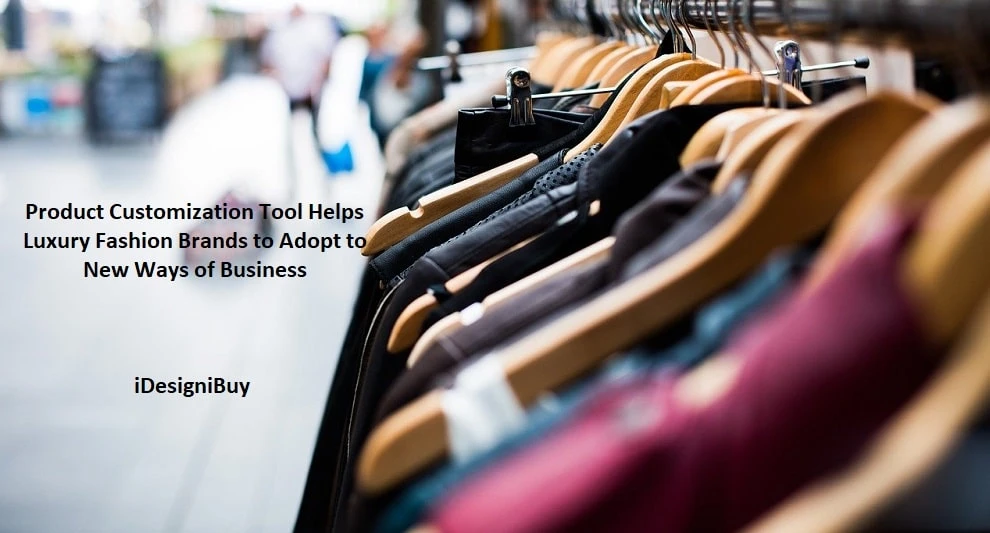 Product Customization Tool Helps Luxury Fashion Brands to Adopt to New Ways of Business