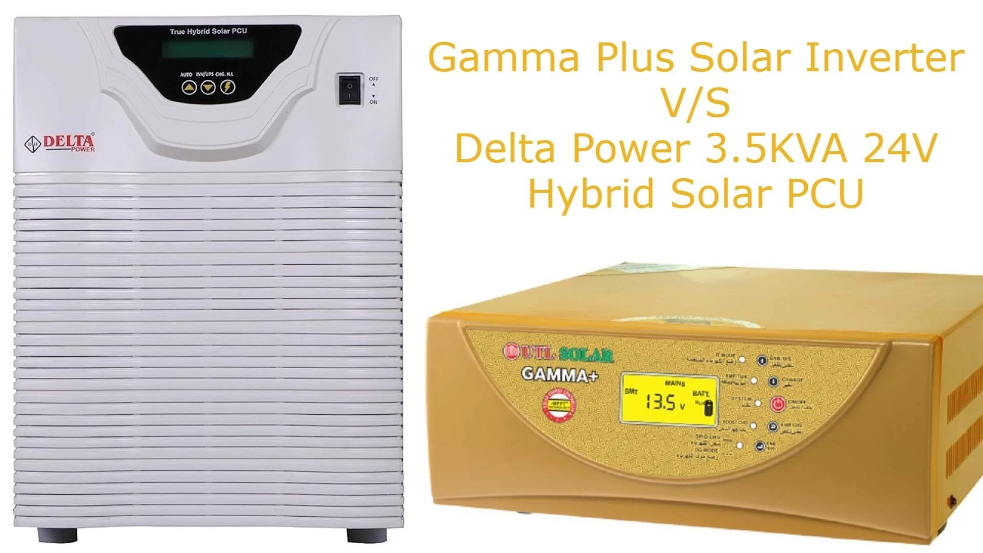 Gamma Plus Hybrid Solar Inverter V/S Delta Power 3.5KVA 24V Hybrid Solar PCU