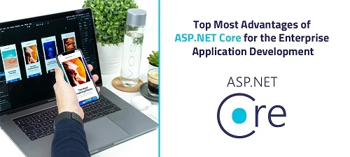 Top Most Advantages of Asp.net Core for the Enterprise Application Development