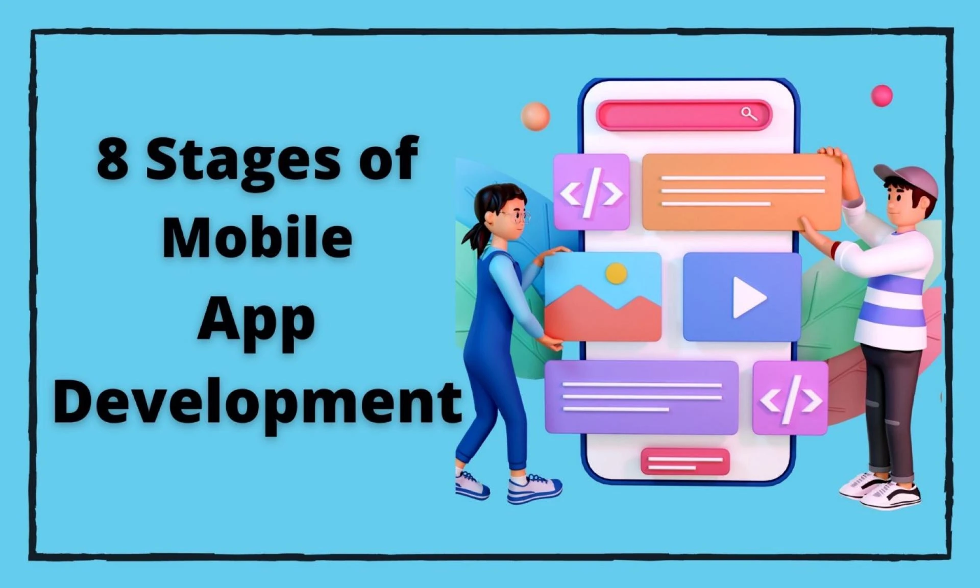 8 Stages of Mobile App Development: A Comprehensive Guide