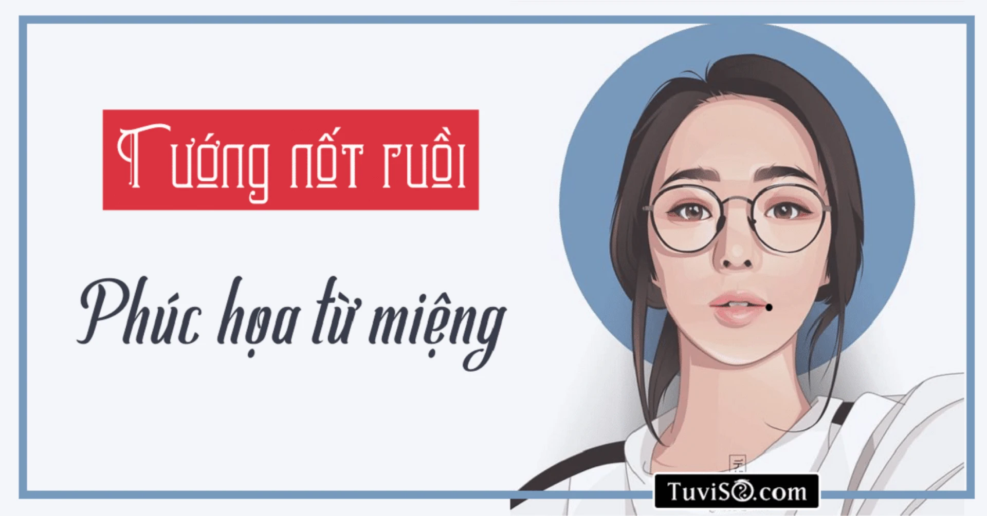 TRải nghiệm ngay thông tin nốt ruồi ở miệng có ý nghĩa gì?