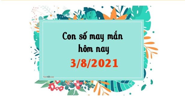 https://tuviso.com/con-so-may-man-hom-nay-ngay-3-8-2021.html