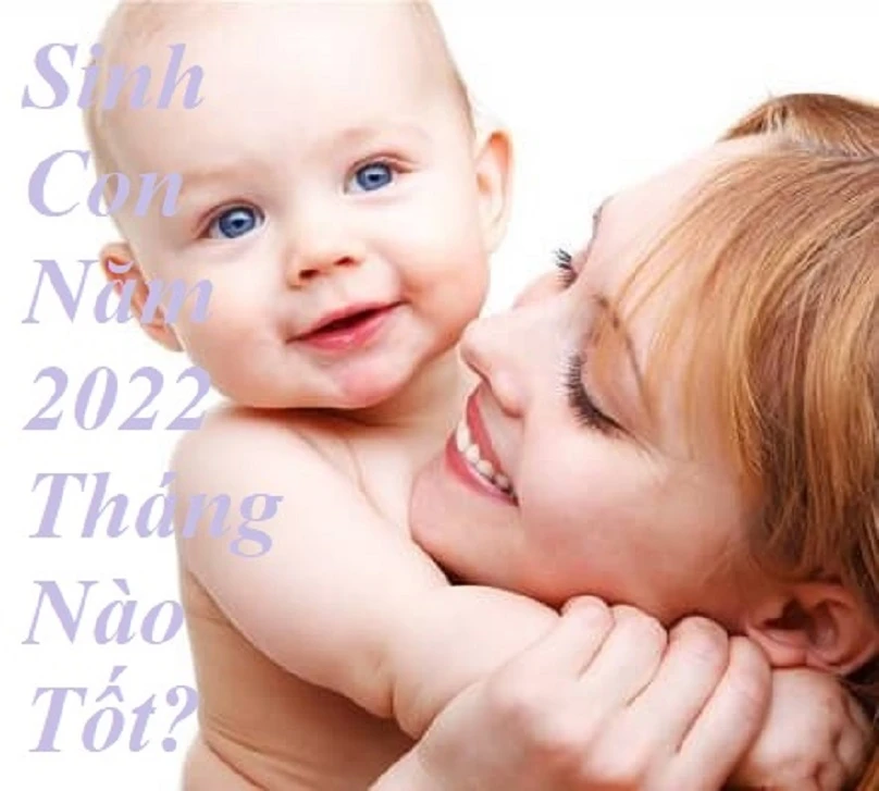 Xem ngay Tháng tốt, giờ tốt nhất để sinh con năm 2022