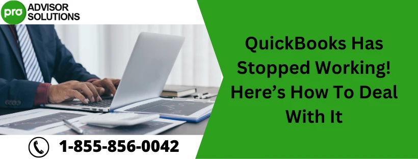 QuickBooks Has Stopped Working! Here’s How To Deal With It