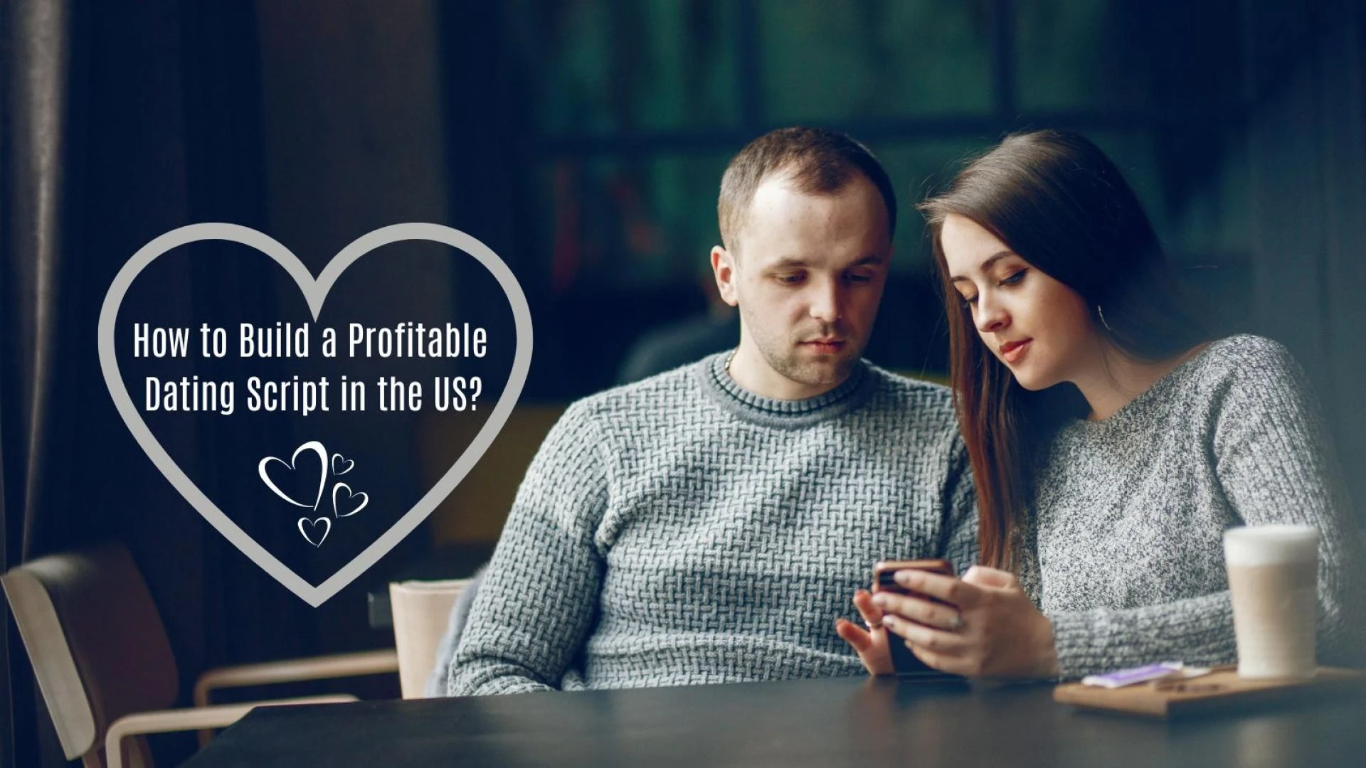 How to Build a Profitable Dating Script in the US?