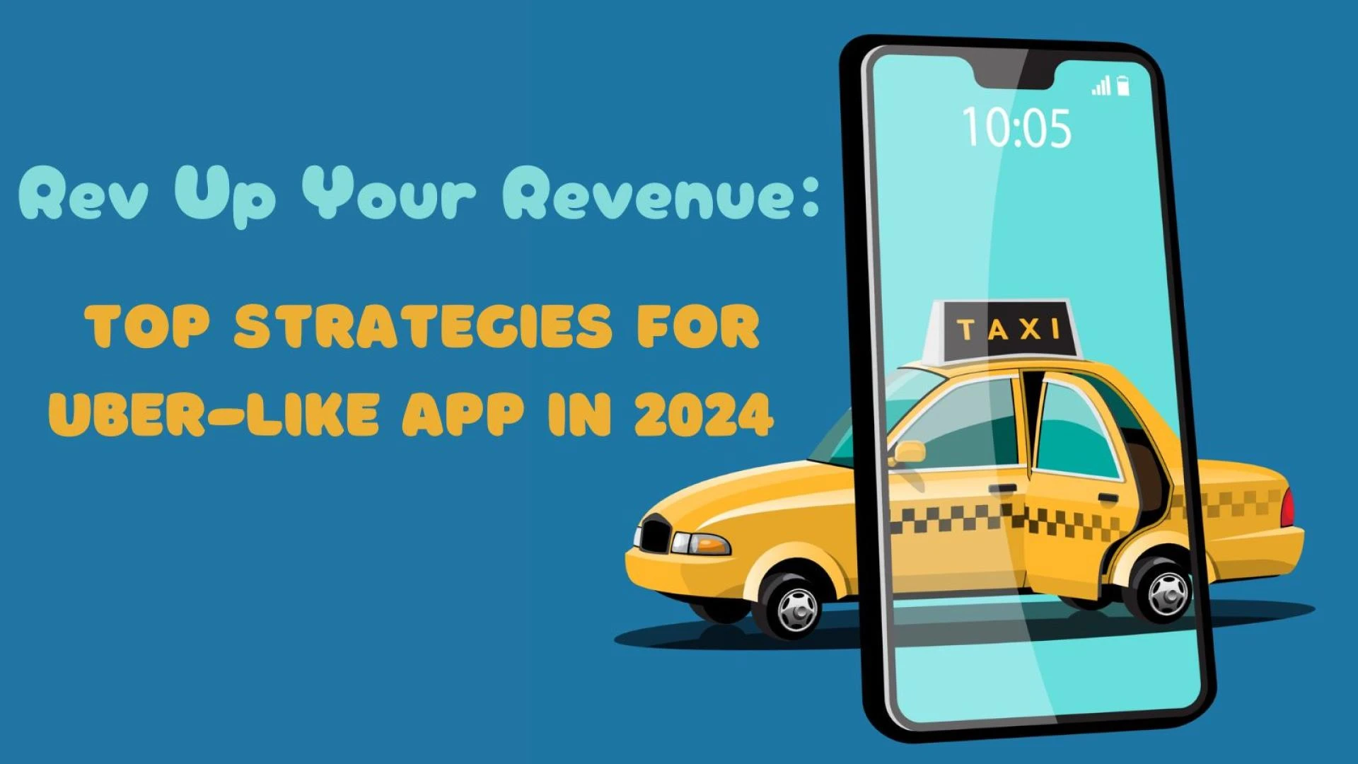 Rev Up Your Revenue: Top Strategies for Uber-Like Apps in 2024