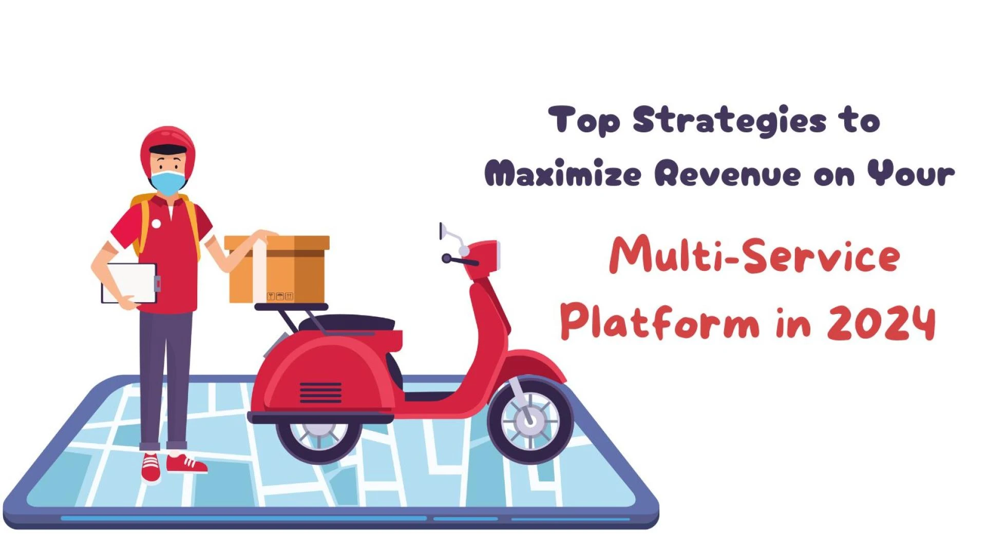 Top Strategies to Maximize Revenue on Your Multi-Service Platform in 2024