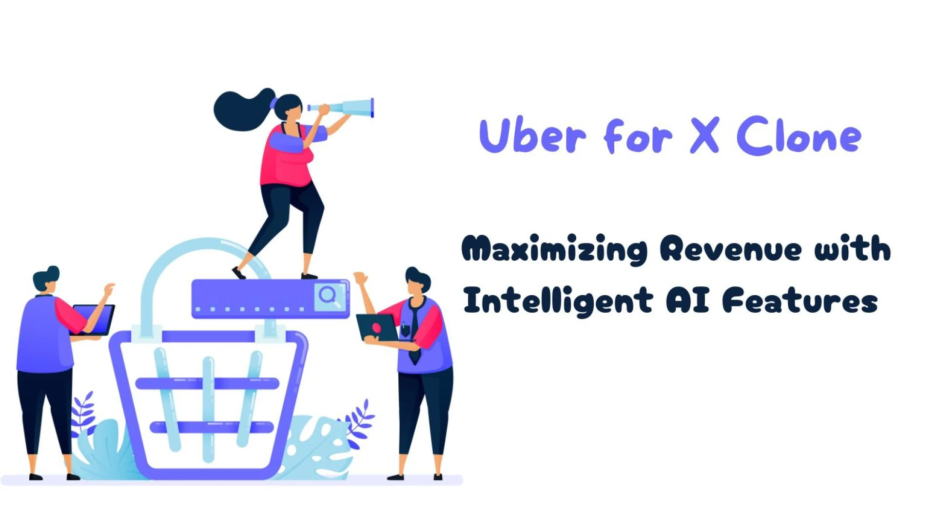 Uber for X Clone - Maximizing Revenue with Intelligent AI Features