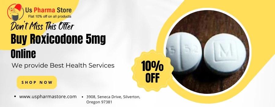 Shop Roxicodone 5mg With 10% Instant Off