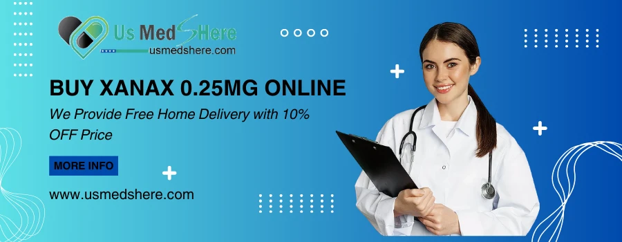 Buy Xanax 0.25mg at Discounted Rates 10% off in the USA