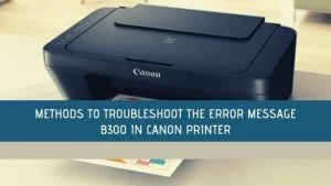 How to Fix Canon B300 Error Code?