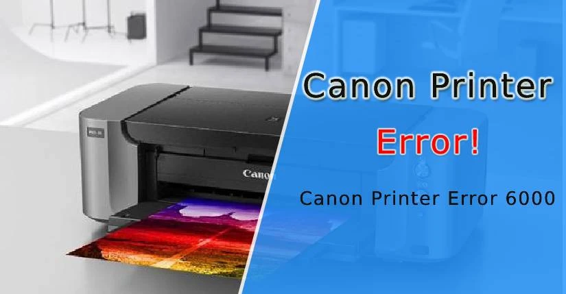 Canon Printer Error 6000 - New Solution 2021