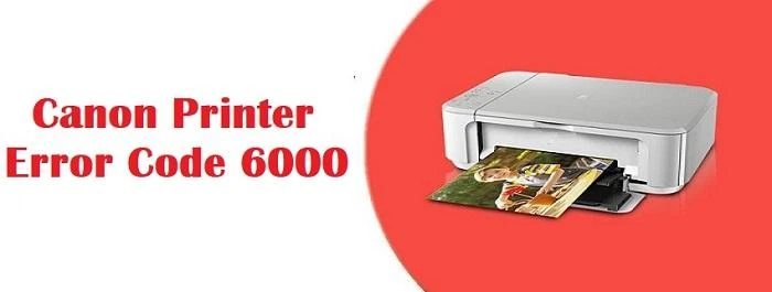 Ways to Fix Canon Printer Error 6000 | Printer Support