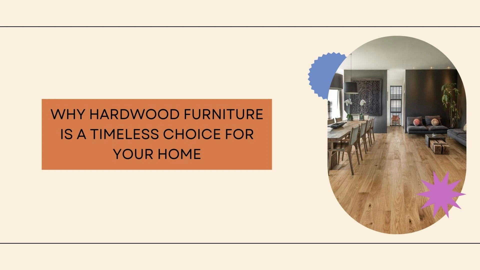 Why Hardwood Furniture is a Timeless Choice for Your Home